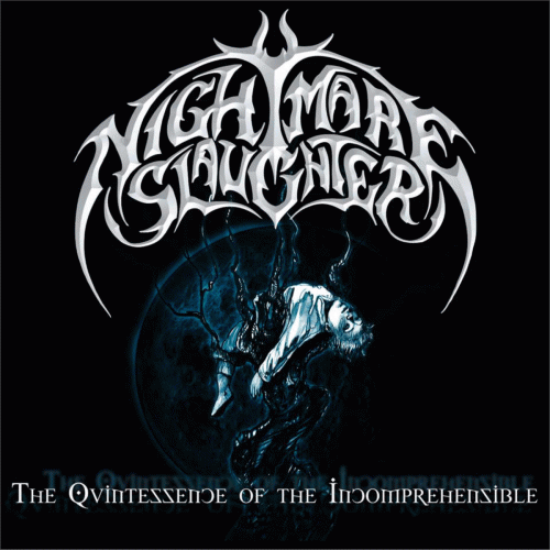 Nightmare Slaughter : The Quintessence of the Incomprehensible